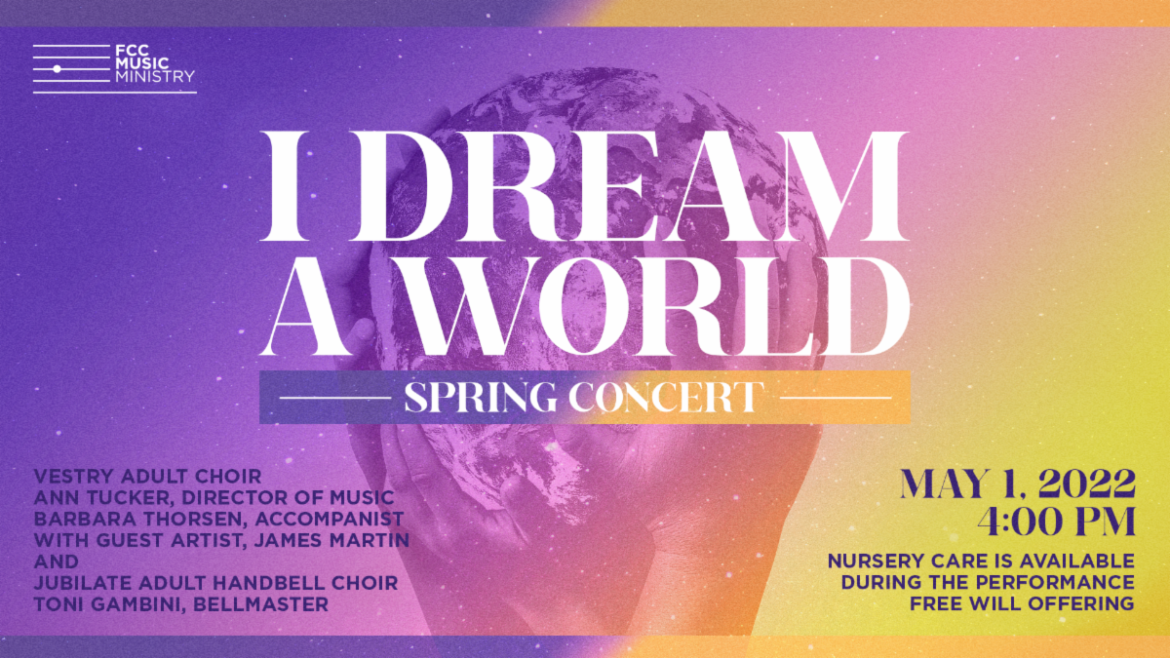 I DREAM A WORLD FCC SRING CONCERT MAY 1 @ 4 PM